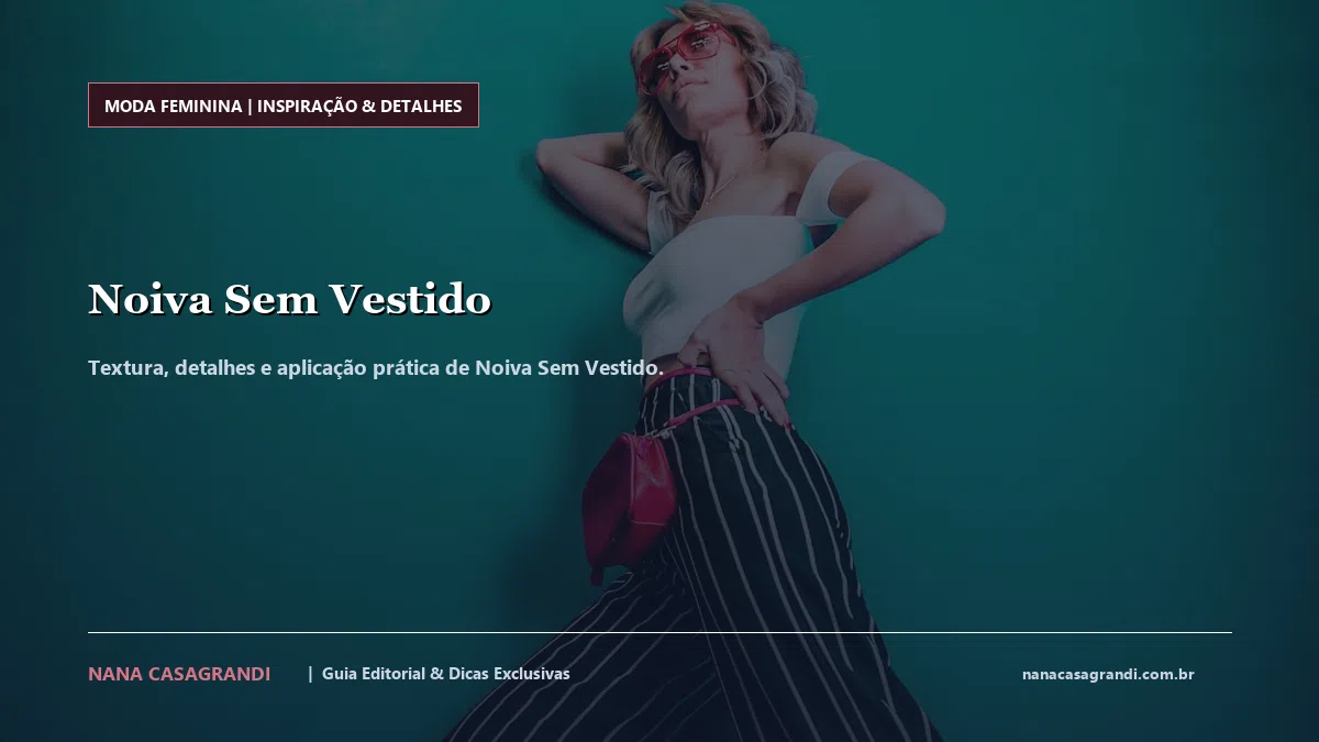 Detalhes de textura e aplicação do Noiva Sem Vestido