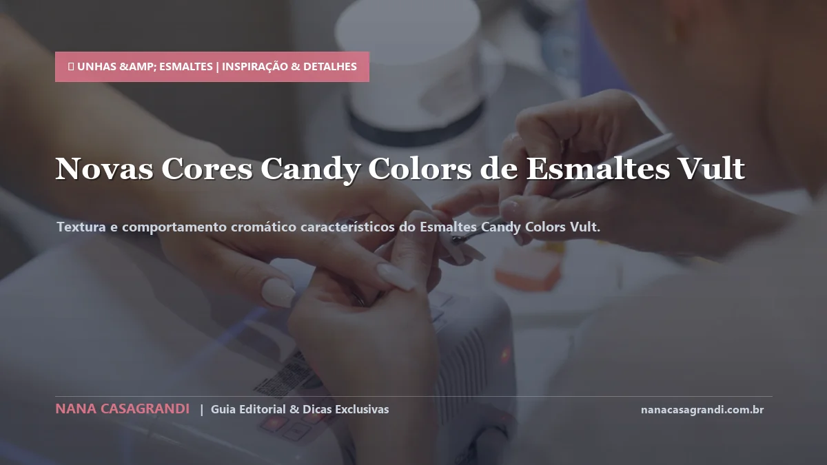 Detalhes de textura e aplicação do Esmaltes Candy Colors Vult