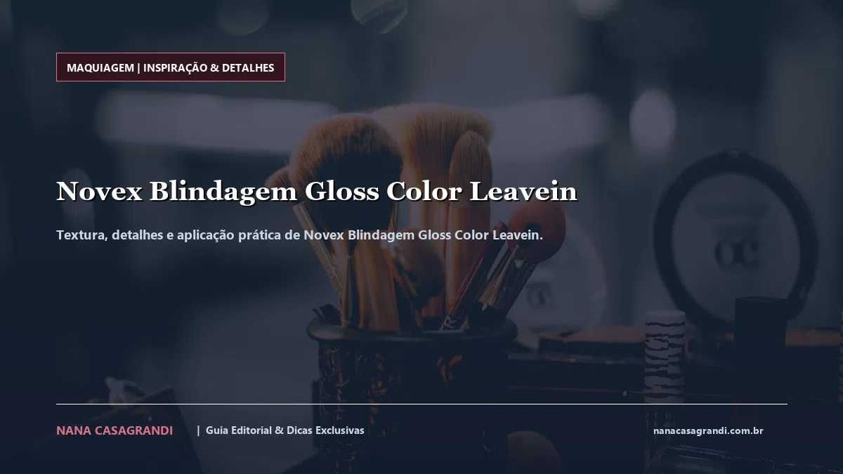 Detalhes de textura e aplicação do Novex Blindagem Gloss Color Leavein