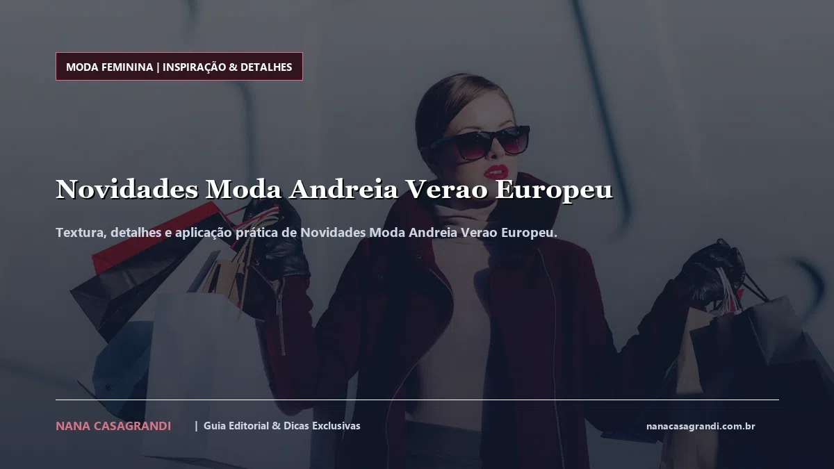 Detalhes de textura e aplicação do Novidades Moda Andreia Verao Europeu
