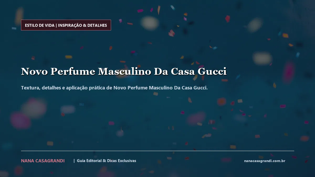 Detalhes de textura e aplicação do Novo Perfume Masculino Da Casa Gucci
