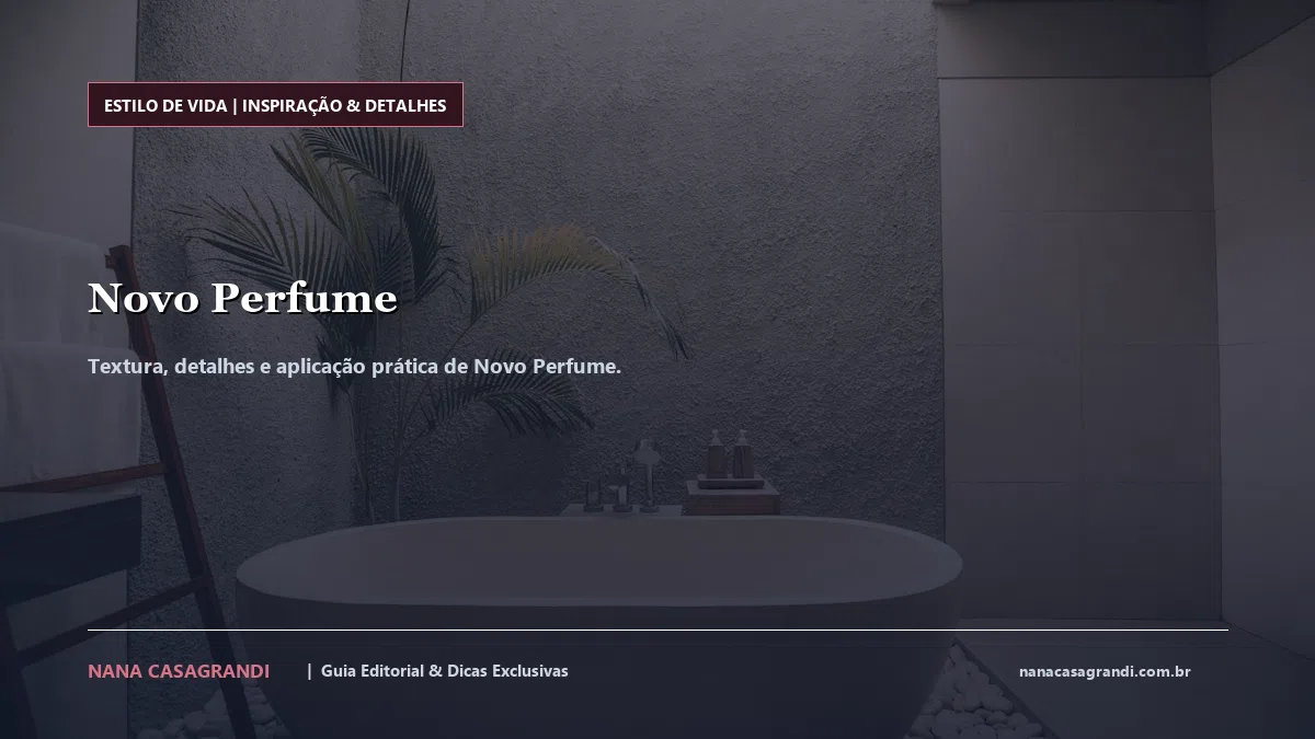 Detalhes de textura e aplicação do Novo Perfume