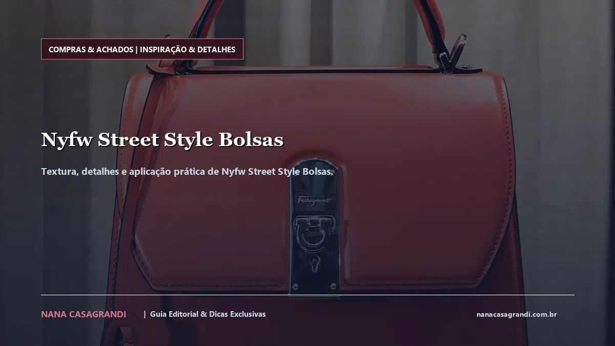 Detalhes de textura e aplicação do Nyfw Street Style Bolsas