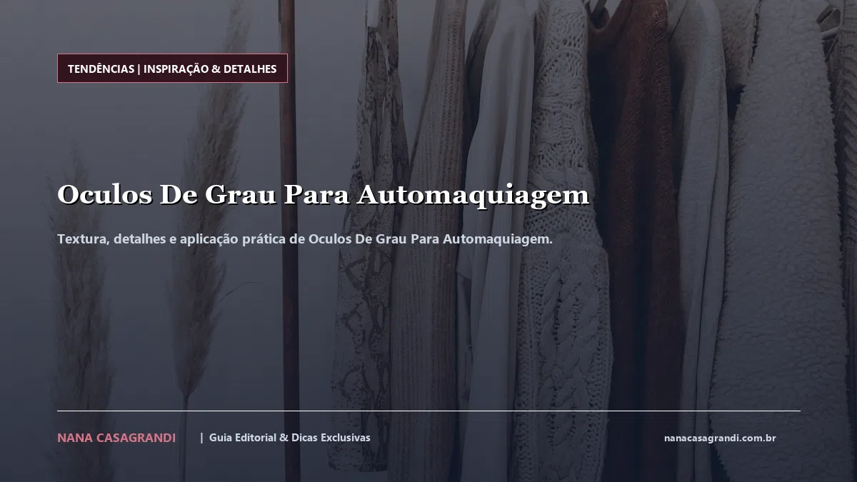 Detalhes de textura e aplicação do Oculos De Grau Para Automaquiagem