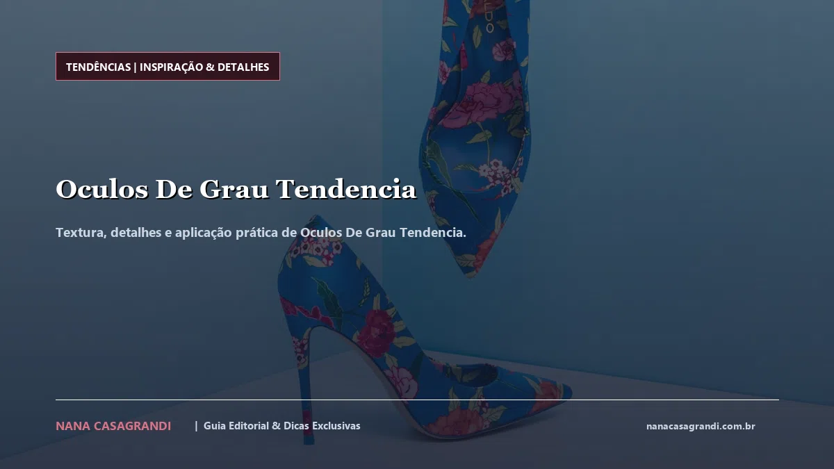 Detalhes de textura e aplicação do Oculos De Grau Tendencia