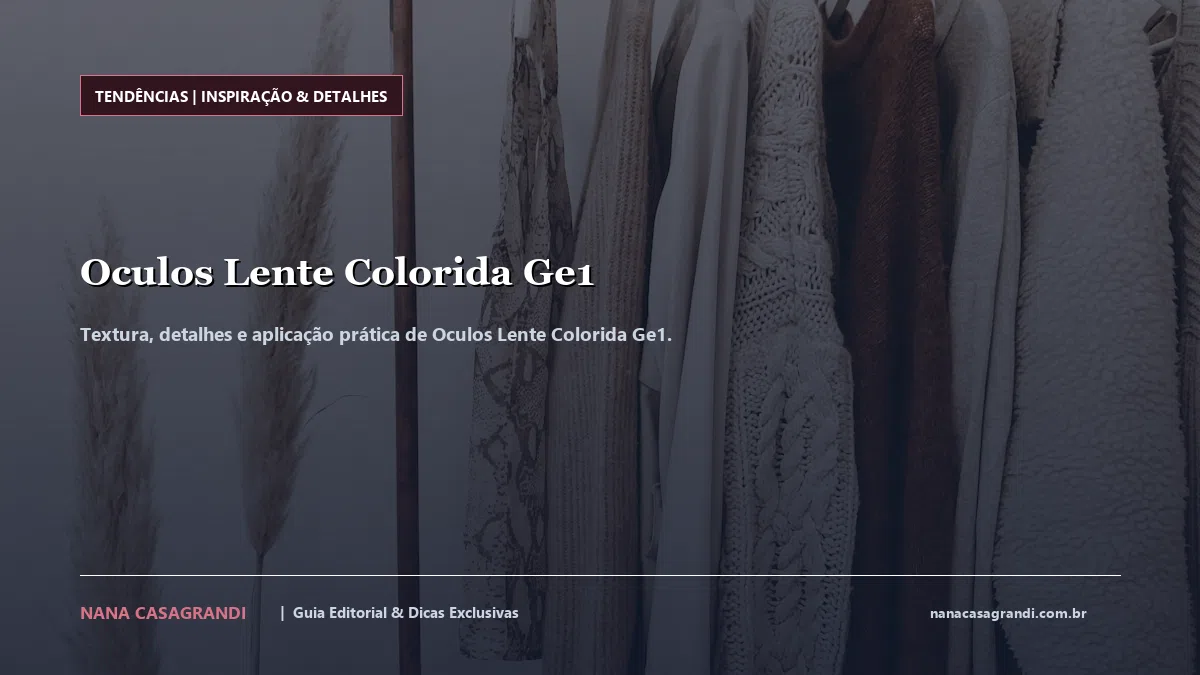 Detalhes de textura e aplicação do Oculos Lente Colorida Ge1