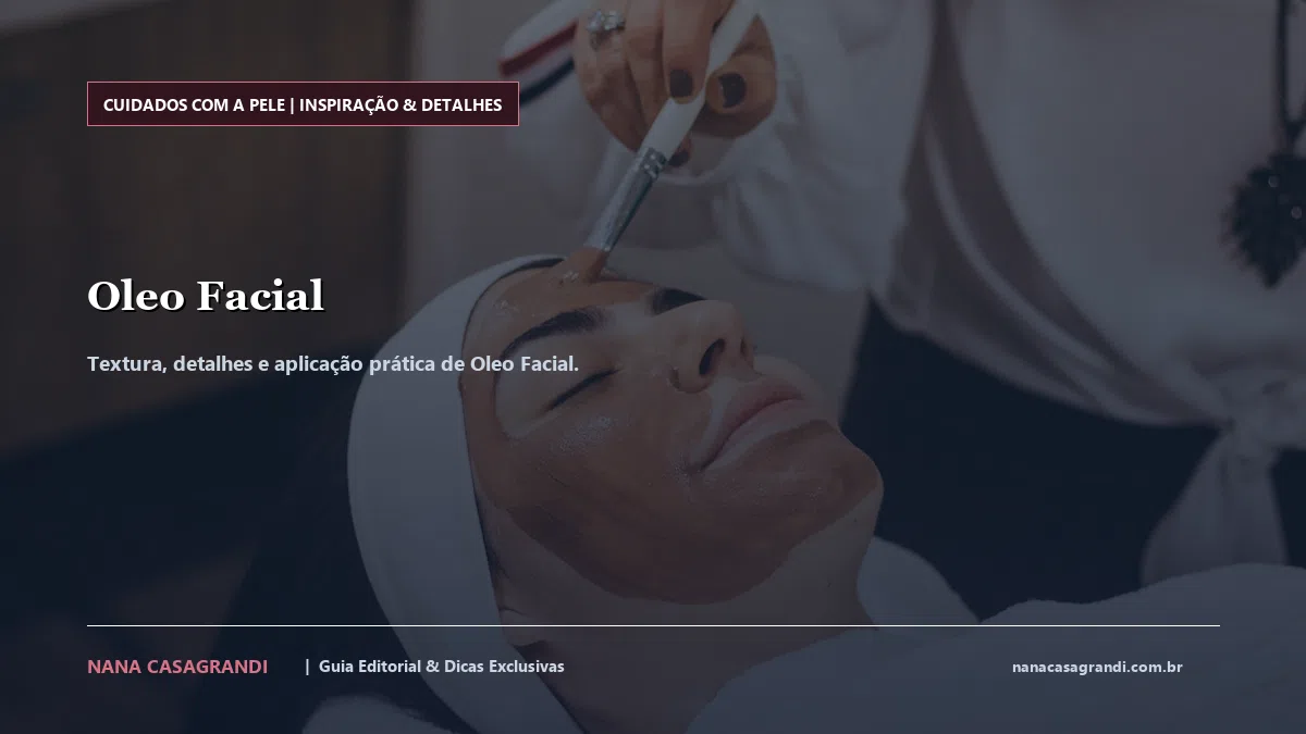 Detalhes de textura e aplicação do Oleo Facial