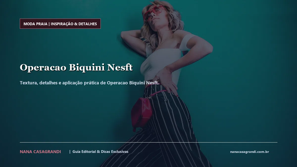 Detalhes de textura e aplicação do Operacao Biquini Nesft
