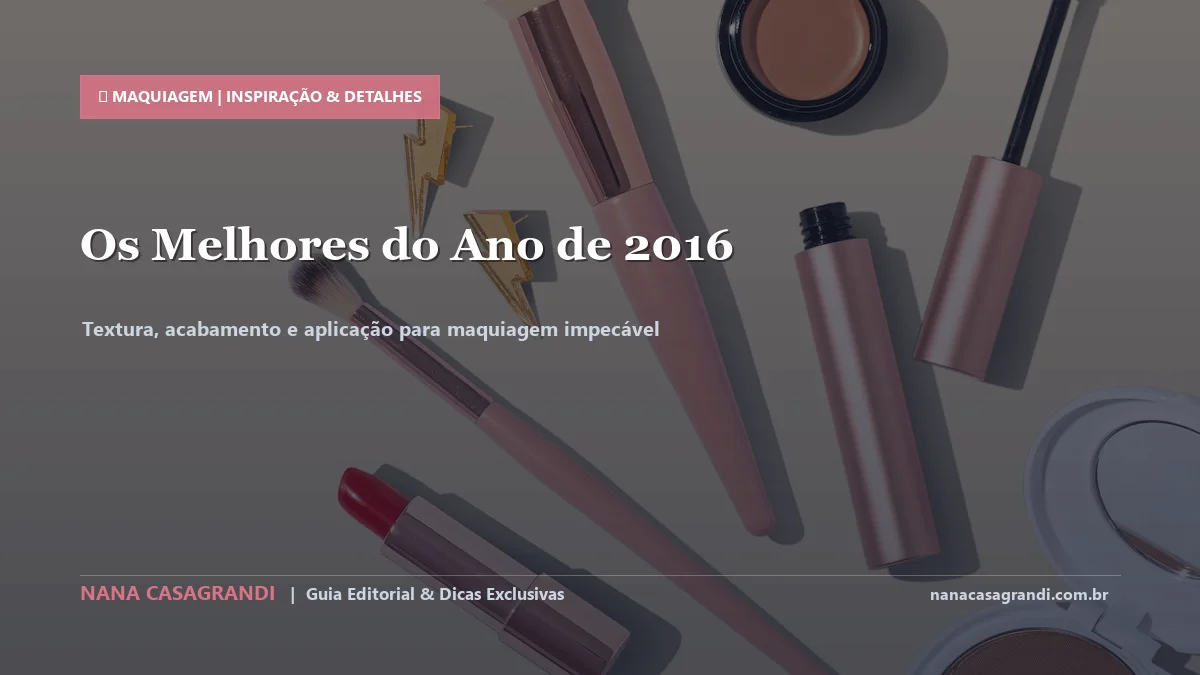 Detalhes de textura e aplicação do Melhores Produtos de Beleza do Ano