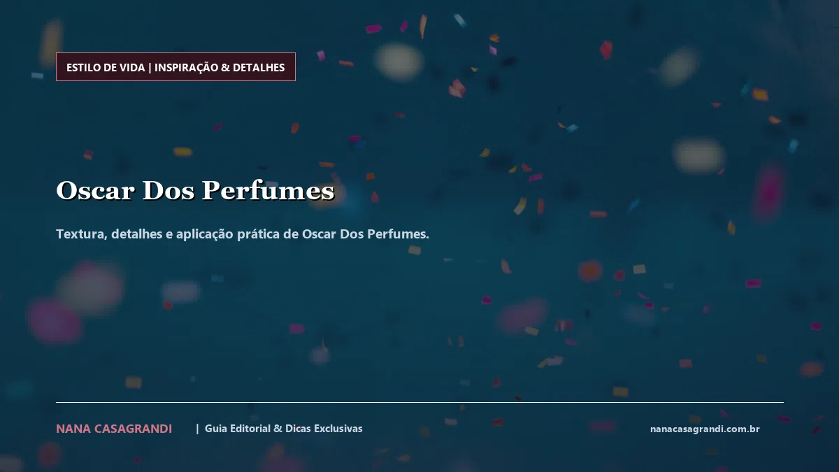 Detalhes de textura e aplicação do Oscar Dos Perfumes