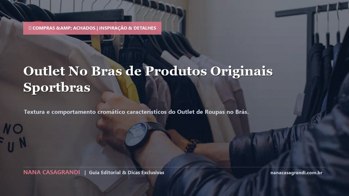 Detalhes de textura e aplicação do Outlet de Roupas no Brás