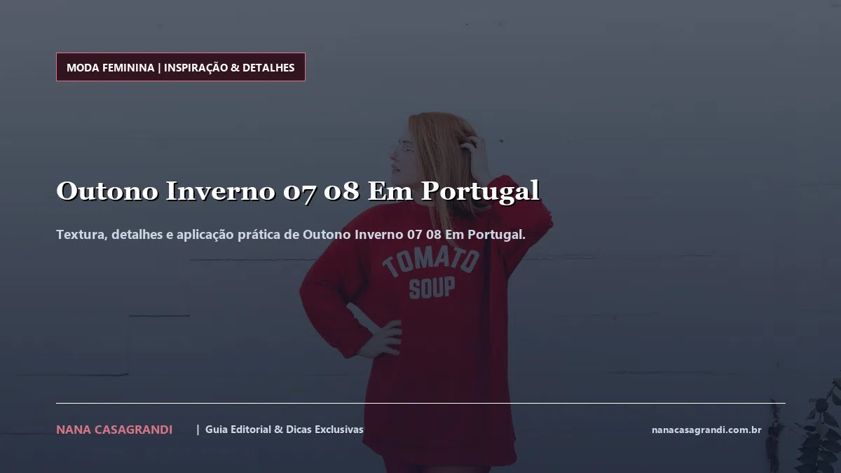 Detalhes de textura e aplicação do Outono Inverno 07 08 Em Portugal