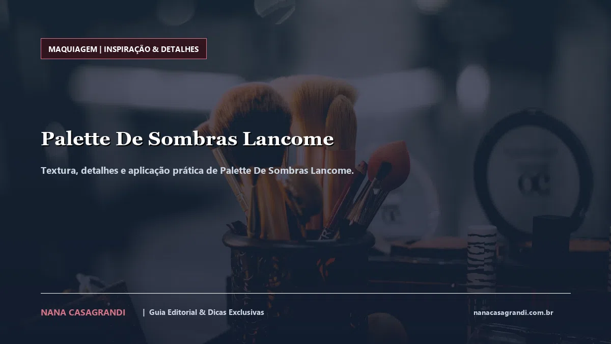 Detalhes de textura e aplicação do Palette De Sombras Lancome