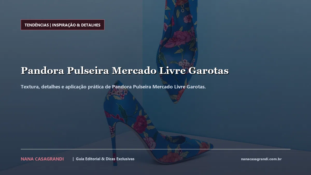 Detalhes de textura e aplicação do Pandora Pulseira Mercado Livre Garotas
