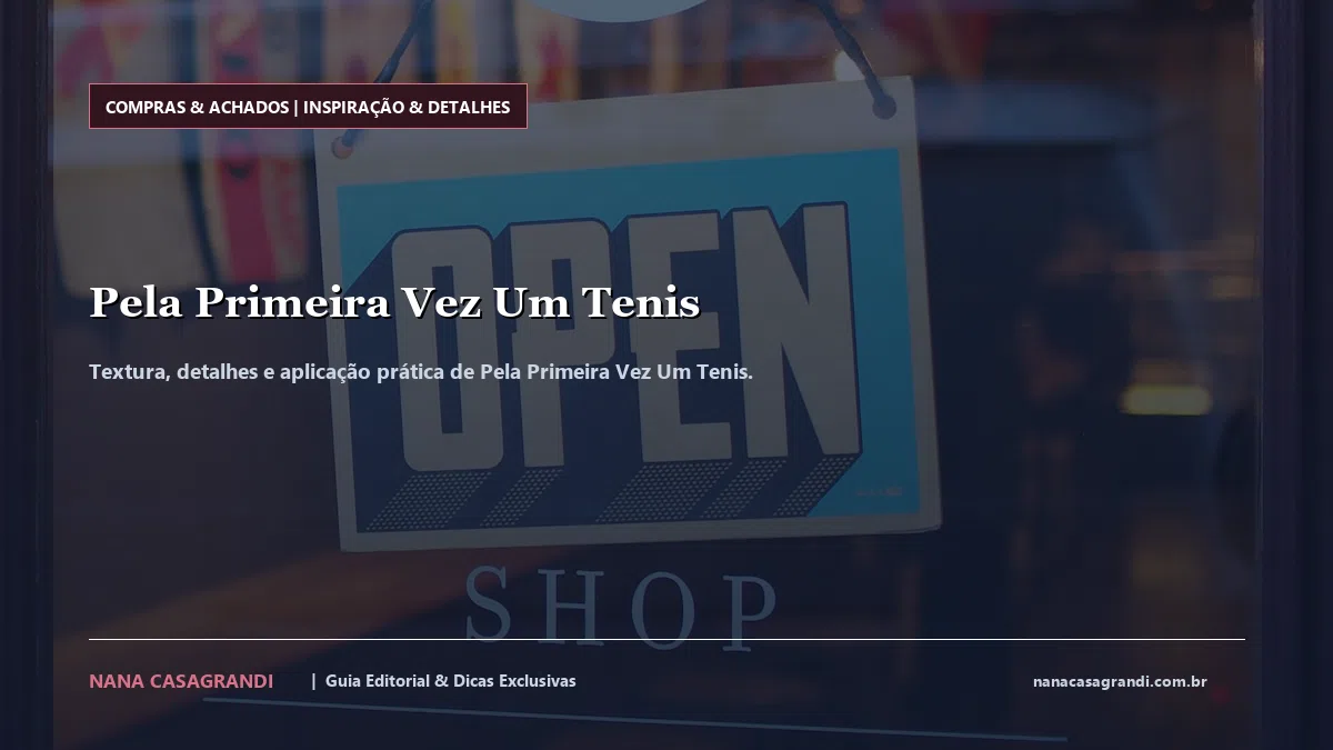 Detalhes de textura e aplicação do Pela Primeira Vez Um Tenis