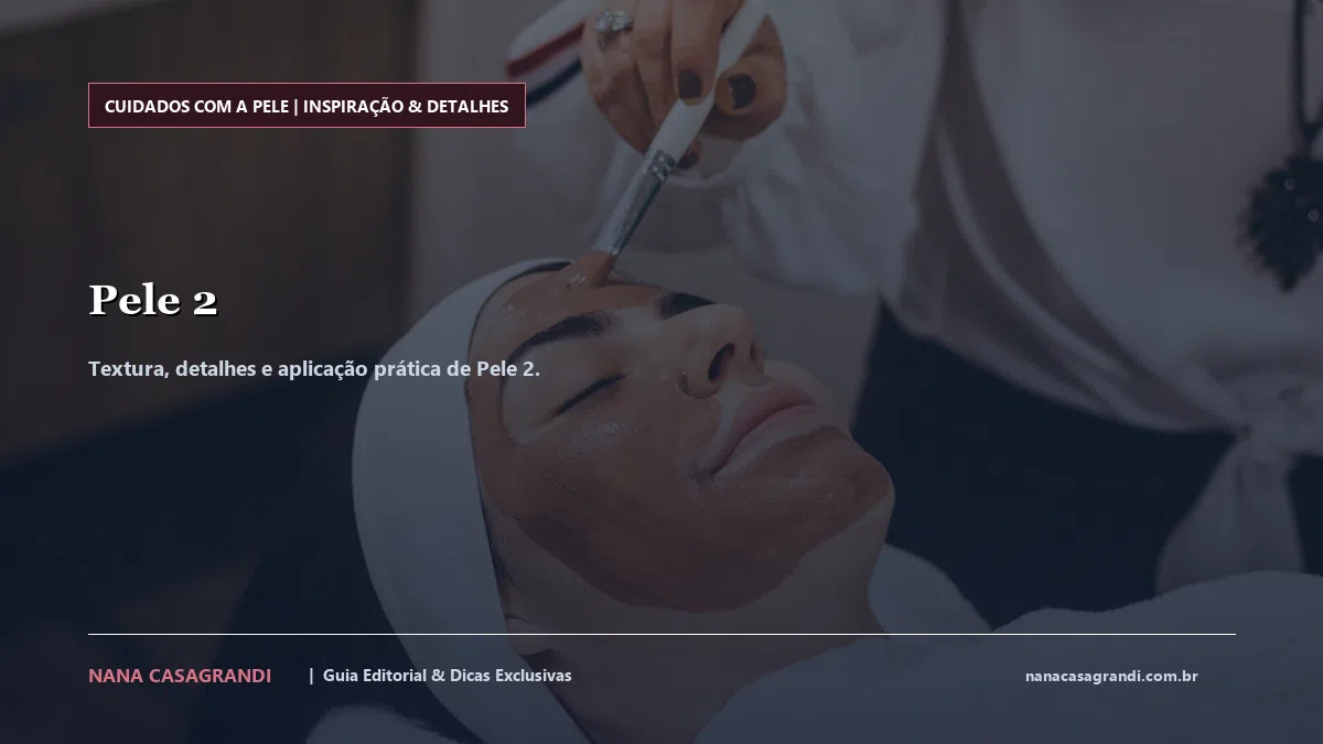 Detalhes de textura e aplicação do Pele 2