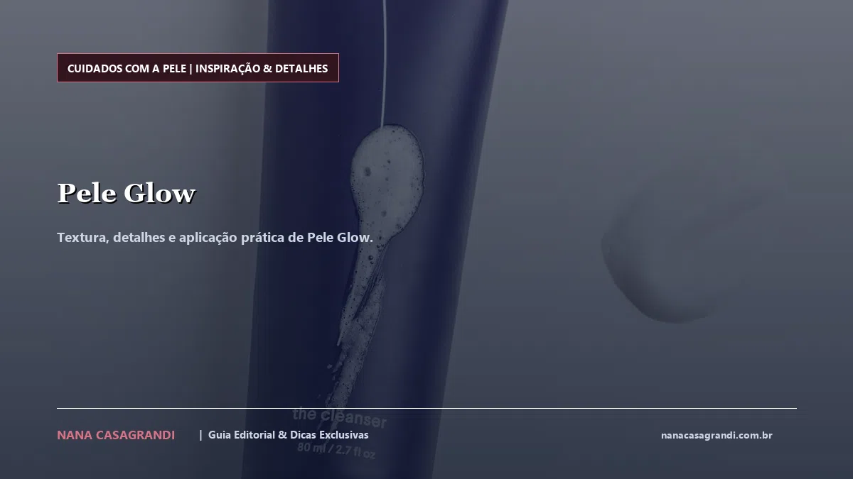Detalhes de textura e aplicação do Pele Glow
