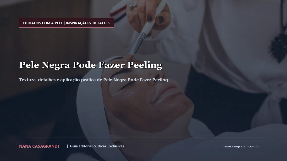 Detalhes de textura e aplicação do Pele Negra Pode Fazer Peeling