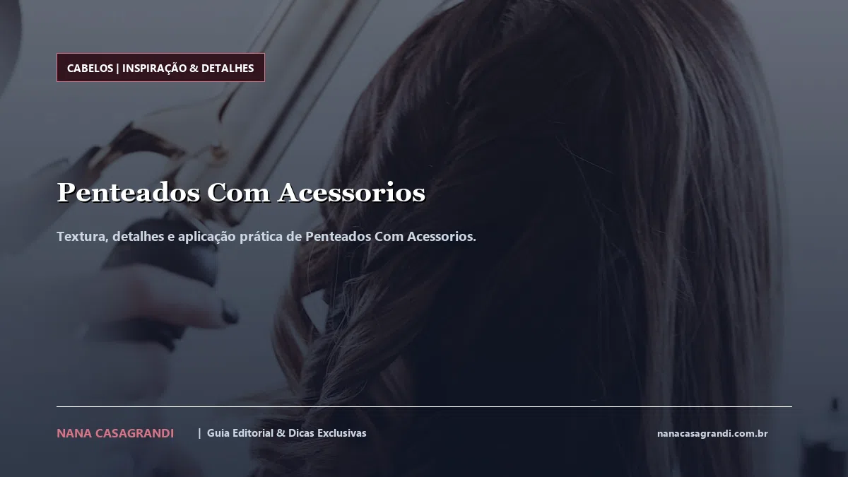 Detalhes de textura e aplicação do Penteados Com Acessorios