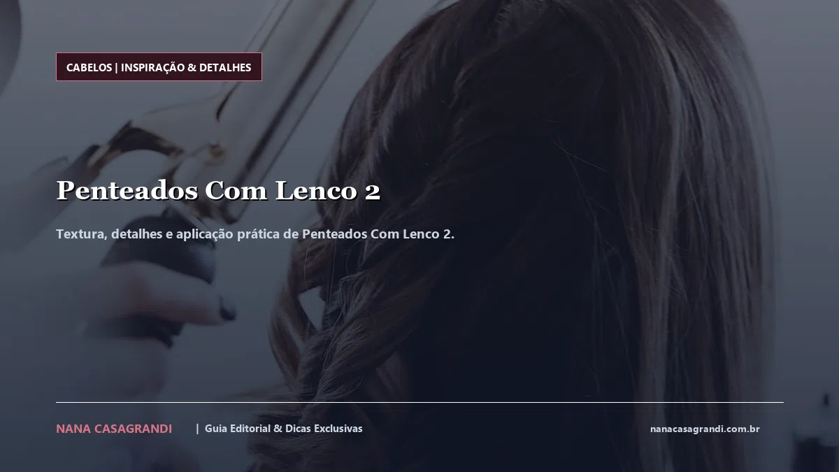 Detalhes de textura e aplicação do Penteados Com Lenco 2