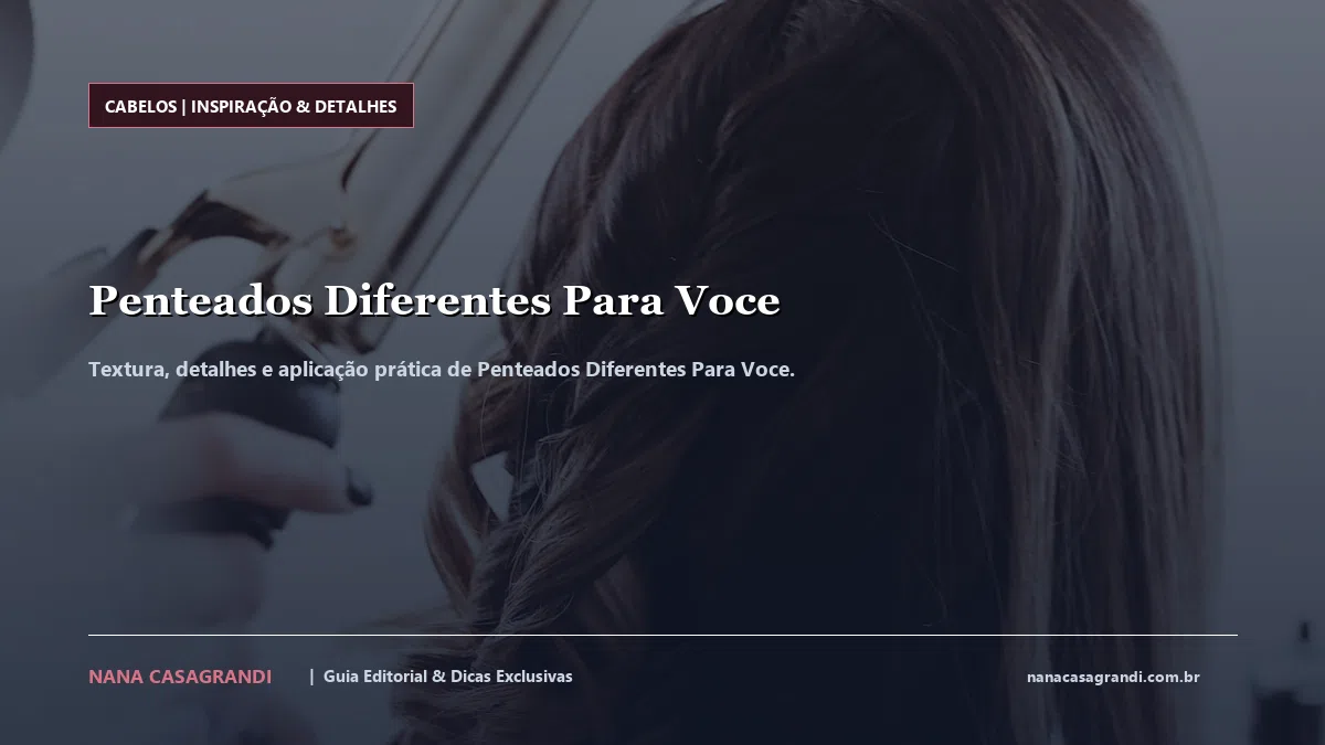 Detalhes de textura e aplicação do Penteados Diferentes Para Voce