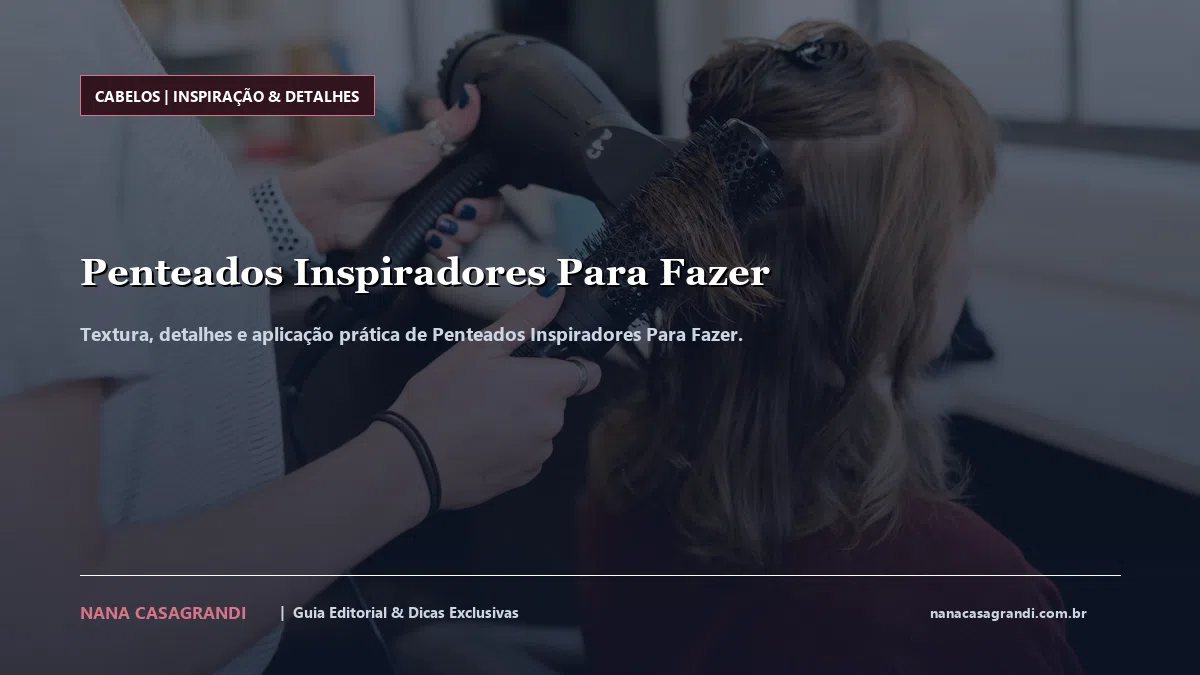 Detalhes de textura e aplicação do Penteados Inspiradores Para Fazer