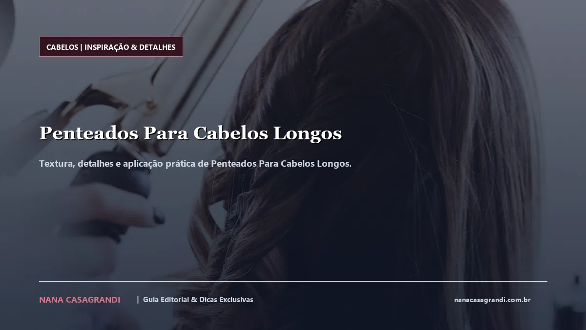 Detalhes de textura e aplicação do Penteados Para Cabelos Longos
