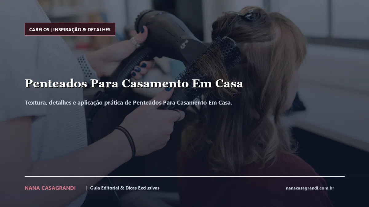 Detalhes de textura e aplicação do Penteados Para Casamento Em Casa