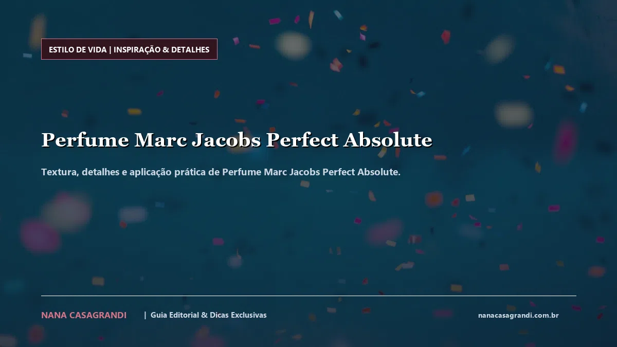 Detalhes de textura e aplicação do Perfume Marc Jacobs Perfect Absolute