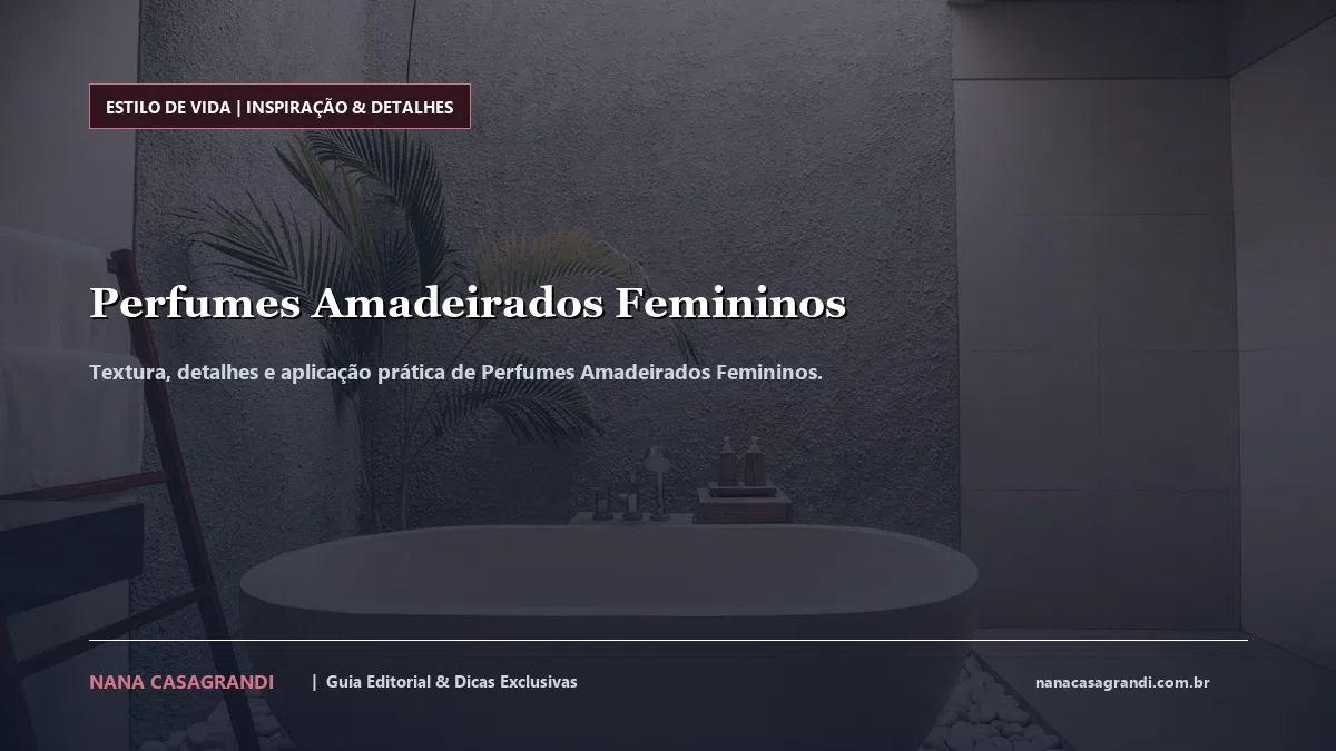 Detalhes de textura e aplicação do Perfumes Amadeirados Femininos