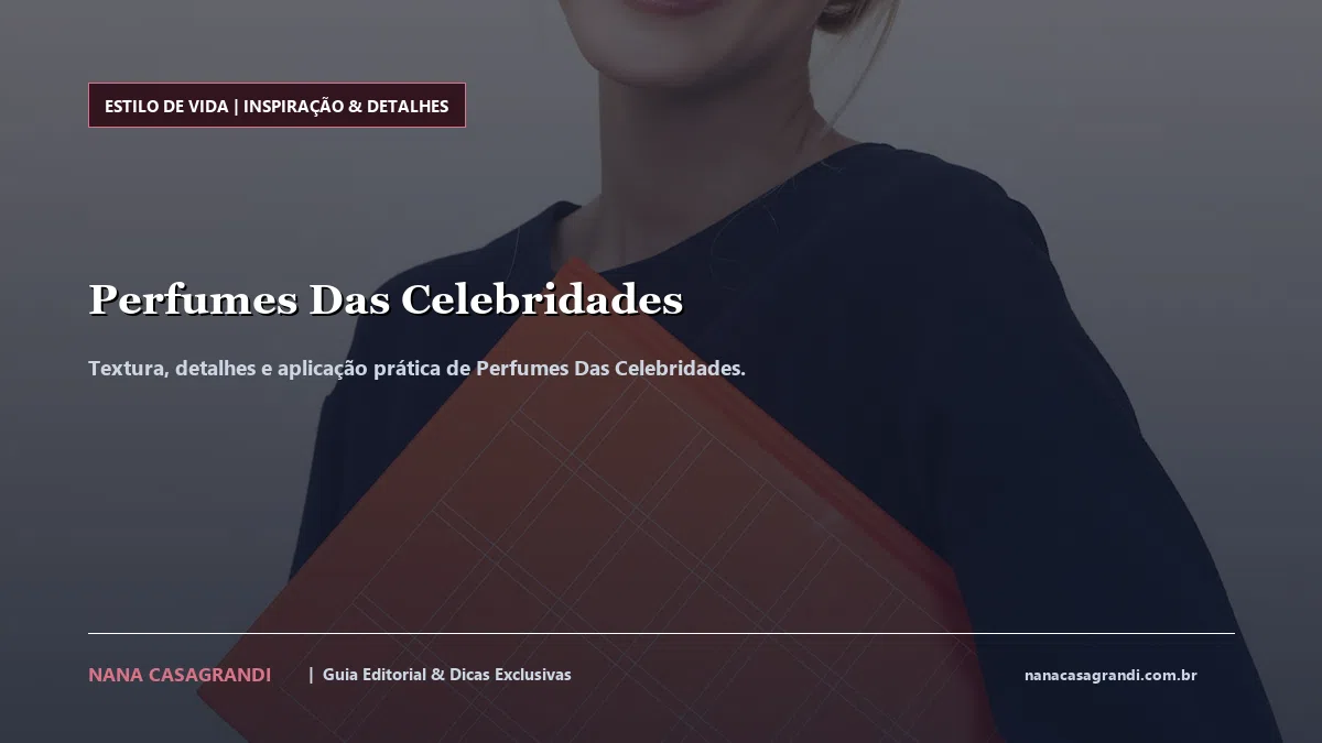 Detalhes de textura e aplicação do Perfumes Das Celebridades