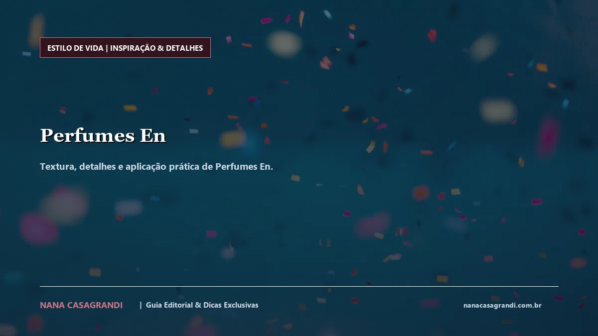 Detalhes de textura e aplicação do Perfumes En