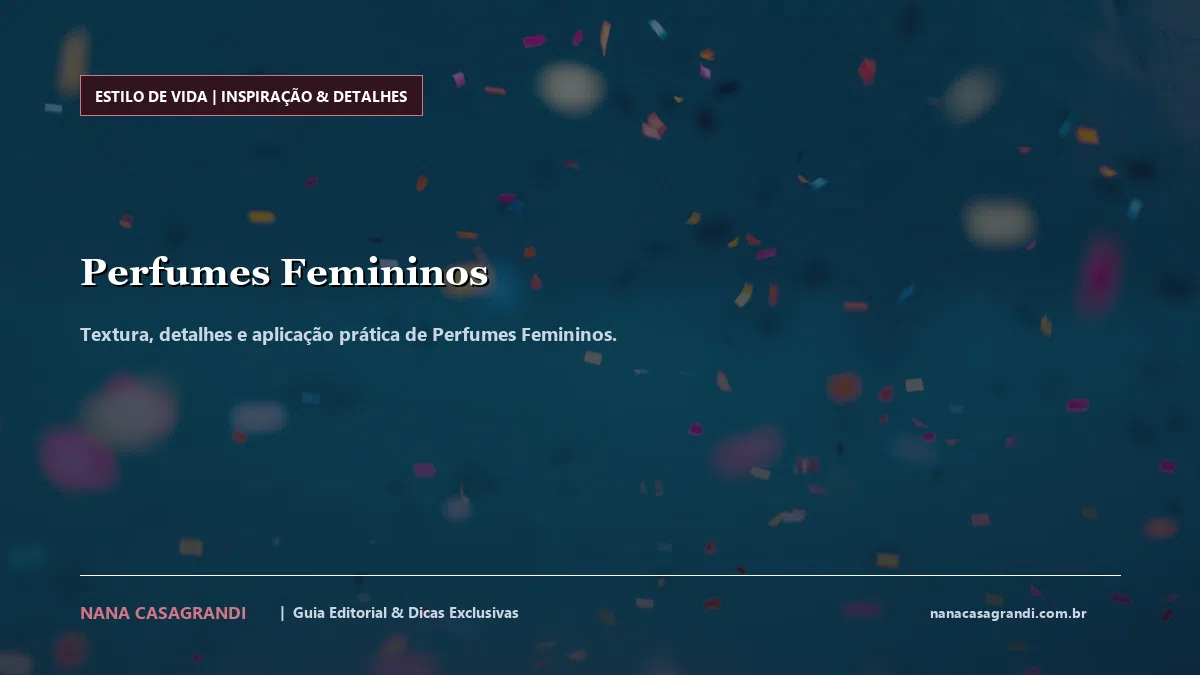 Detalhes de textura e aplicação do Perfumes Femininos