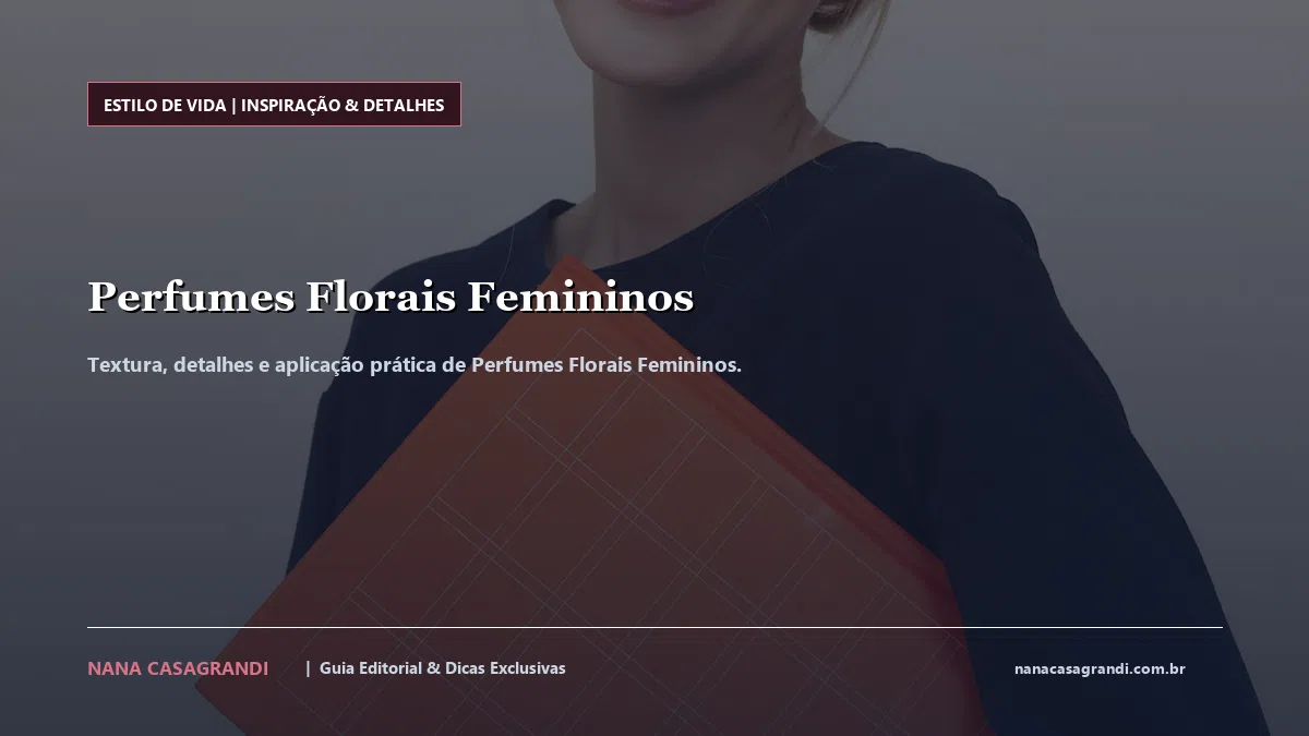 Detalhes de textura e aplicação do Perfumes Florais Femininos