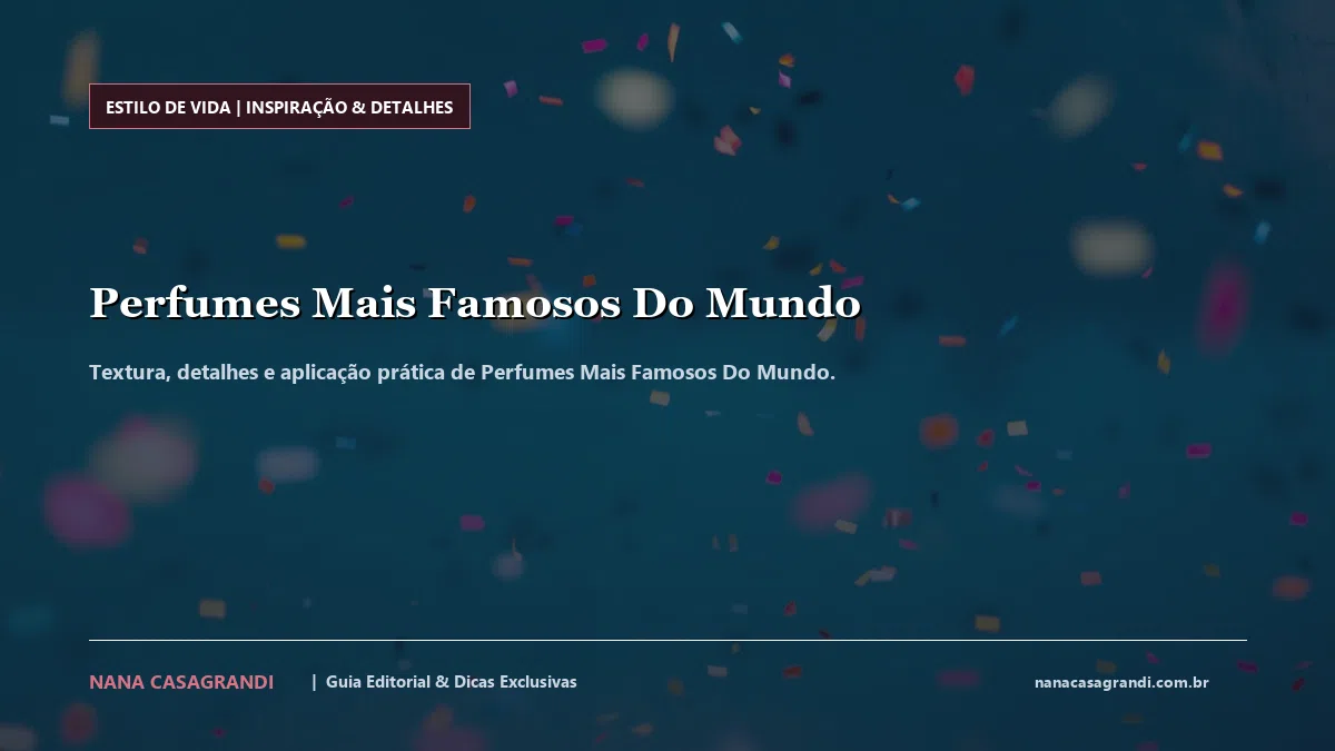 Detalhes de textura e aplicação do Perfumes Mais Famosos Do Mundo