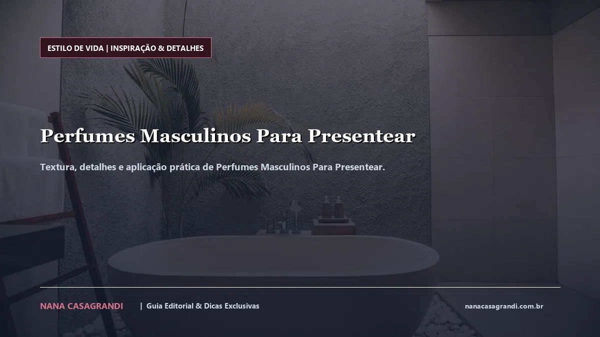 Detalhes de textura e aplicação do Perfumes Masculinos Para Presentear