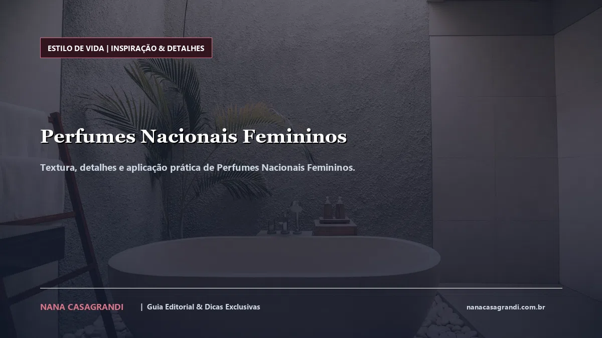 Detalhes de textura e aplicação do Perfumes Nacionais Femininos