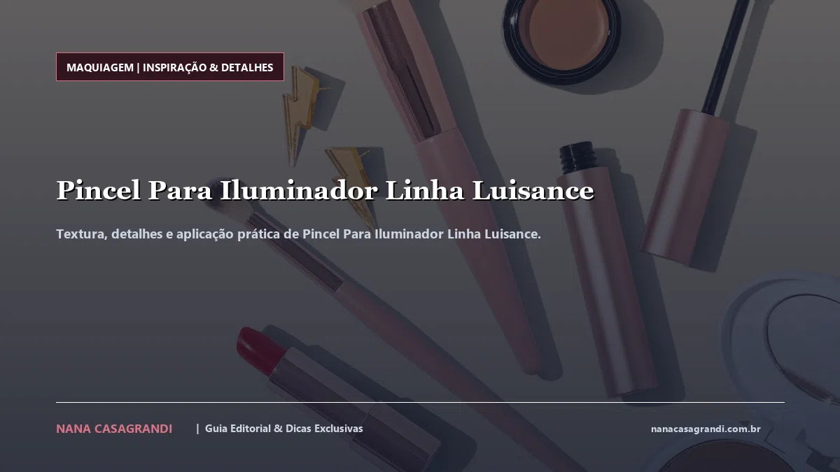 Detalhes de textura e aplicação do Pincel Para Iluminador Linha Luisance