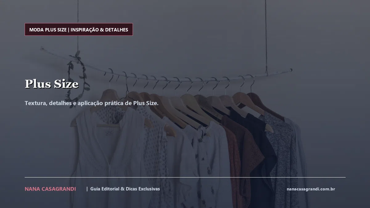 Detalhes de textura e aplicação do Plus Size