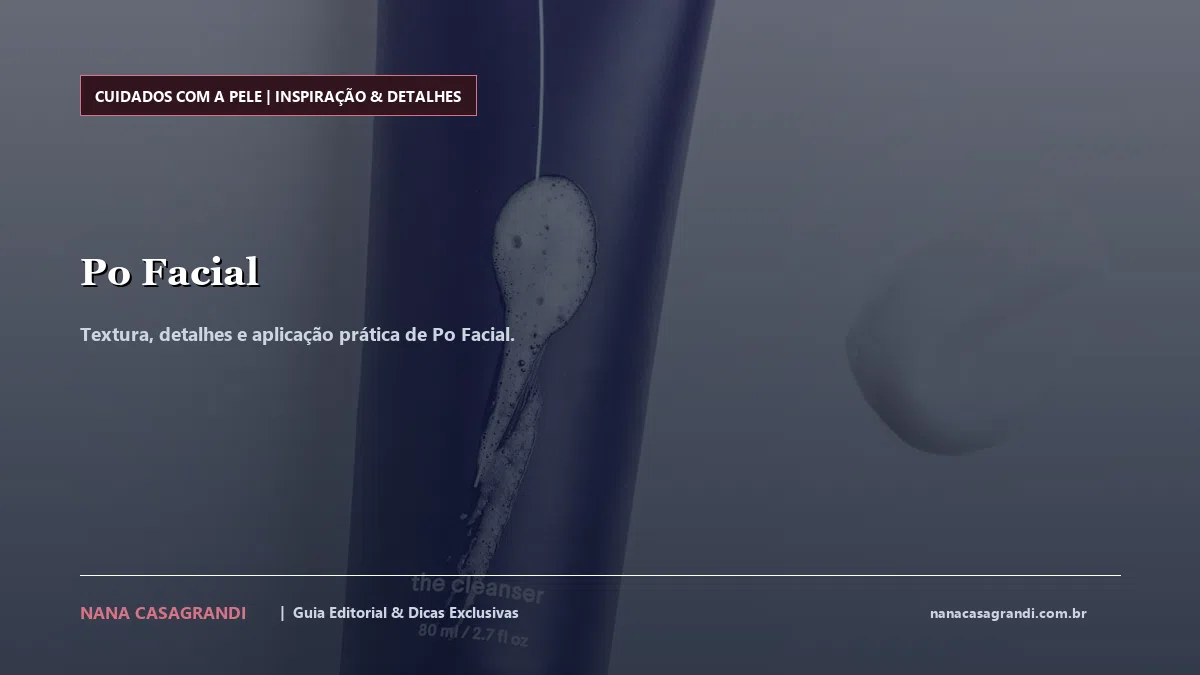 Detalhes de textura e aplicação do Po Facial