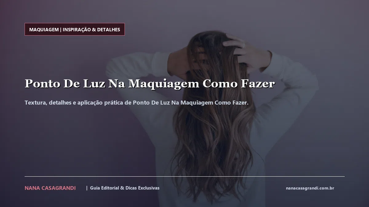 Detalhes de textura e aplicação do Ponto De Luz Na Maquiagem Como Fazer