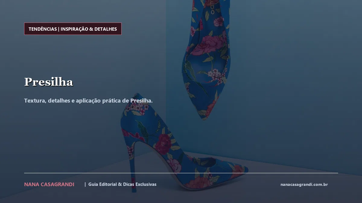 Detalhes de textura e aplicação do Presilha
