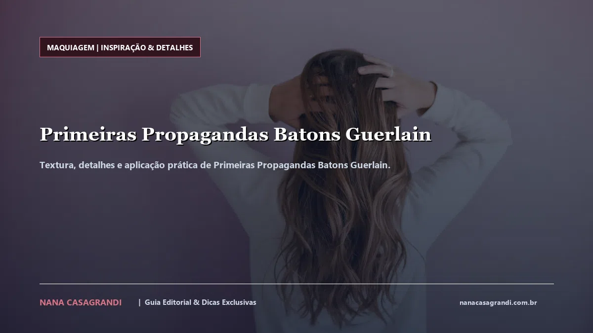 Detalhes de textura e aplicação do Primeiras Propagandas Batons Guerlain