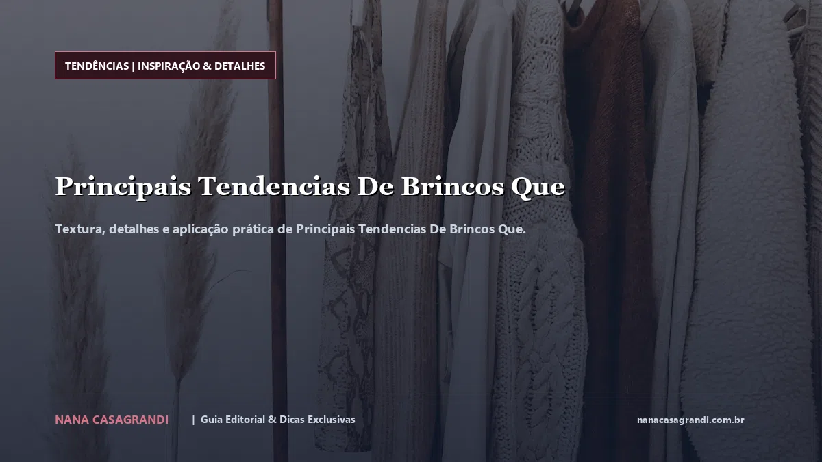 Detalhes de textura e aplicação do Principais Tendencias De Brincos Que