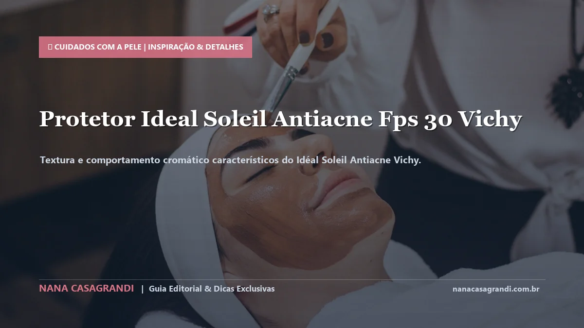 Detalhes de textura e aplicação do Idéal Soleil Antiacne Vichy