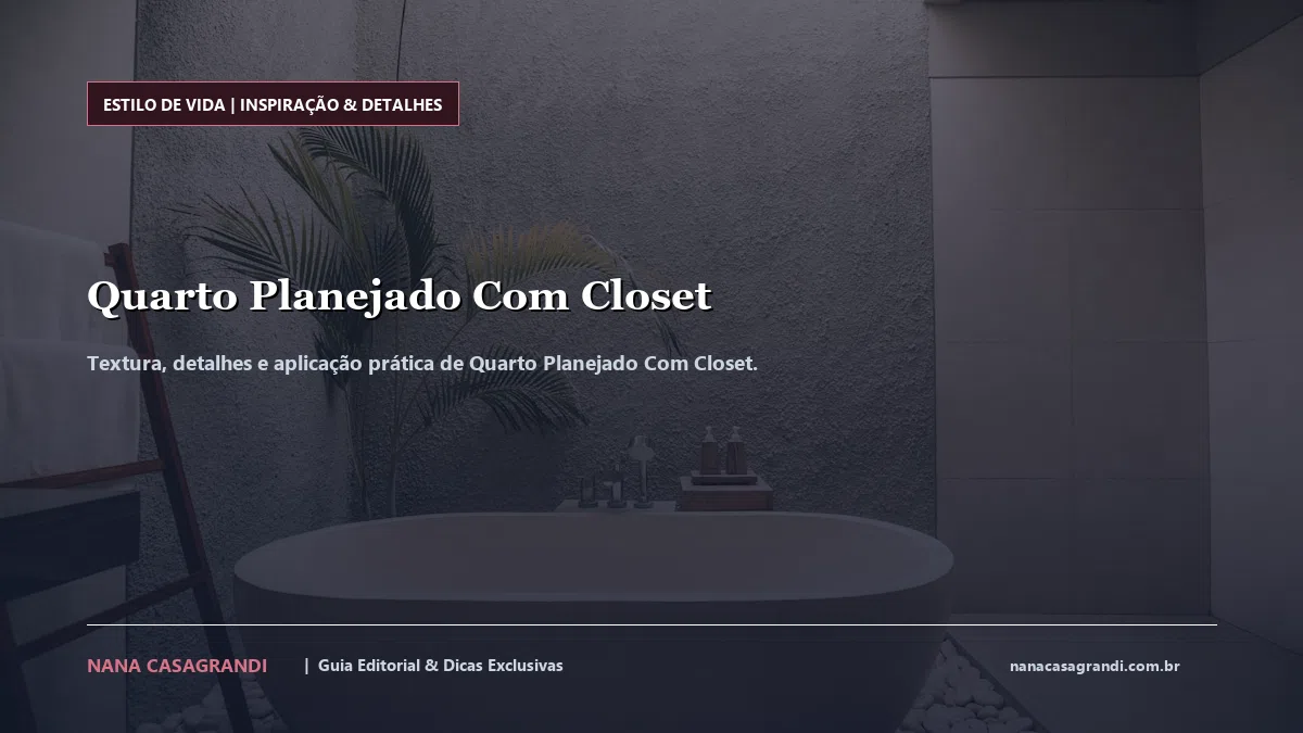 Detalhes de textura e aplicação do Quarto Planejado Com Closet