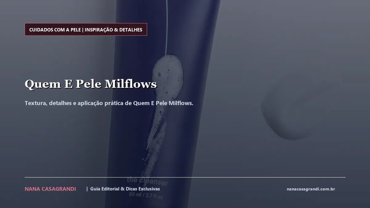 Detalhes de textura e aplicação do Quem E Pele Milflows