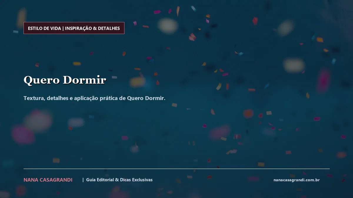 Detalhes de textura e aplicação do Quero Dormir
