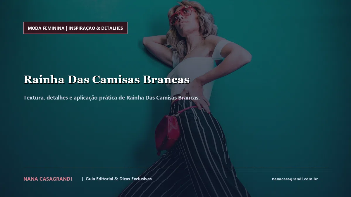 Detalhes de textura e aplicação do Rainha Das Camisas Brancas
