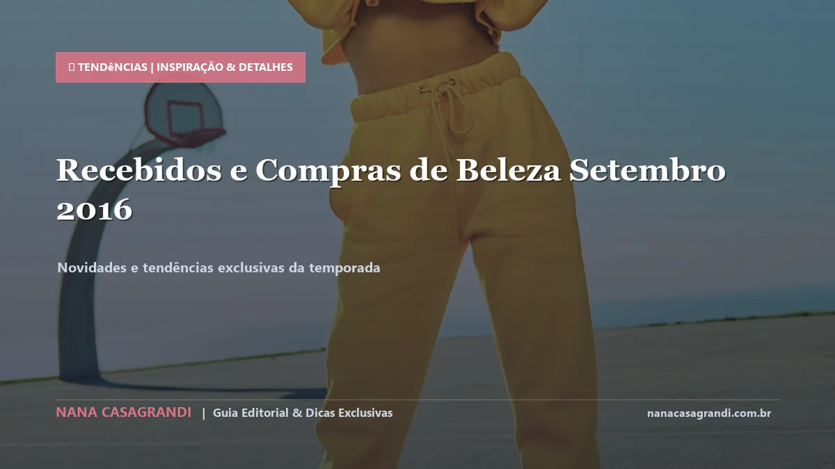Detalhes de textura e aplicação do Compras e Cosméticos de Setembro
